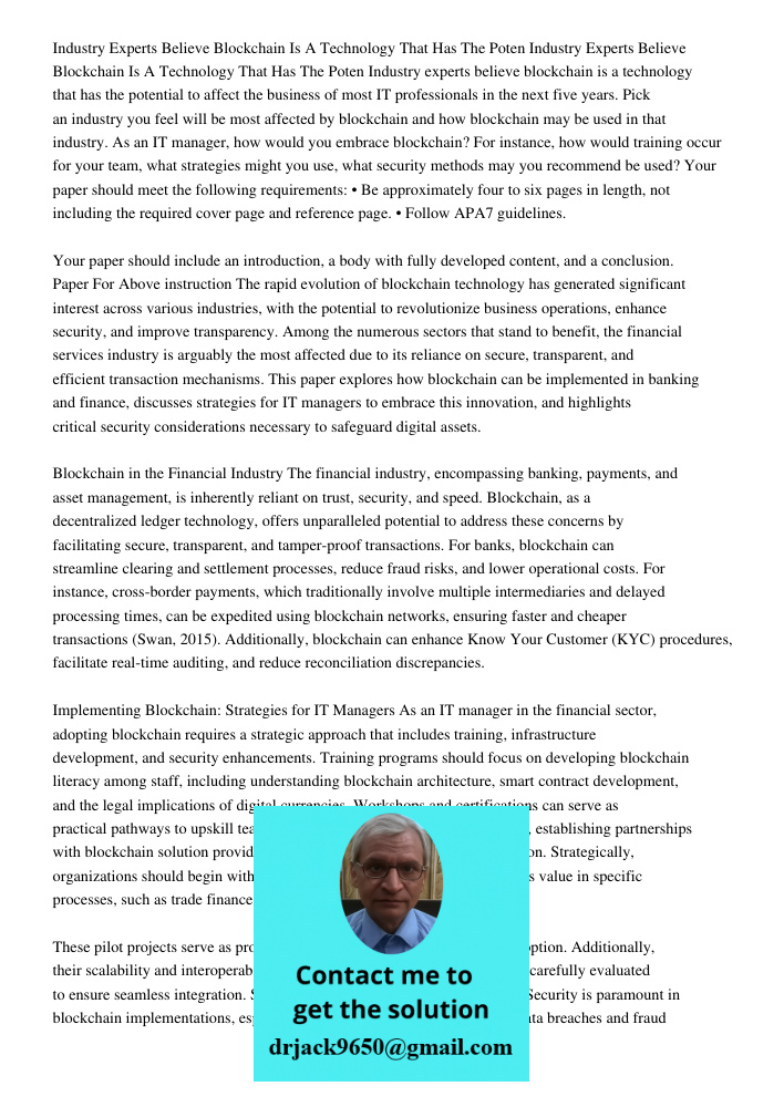 Industry experts believe blockchain is a technology that has the potential to affect the business of most IT professionals in the next five years. Pick an indus