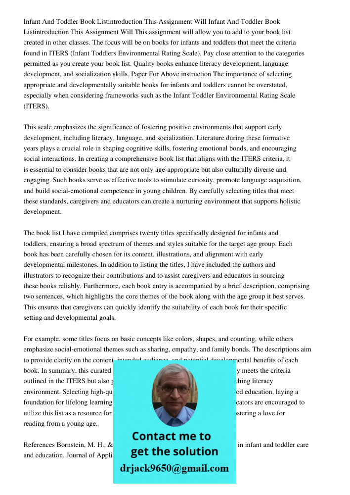 This assignment will allow you to add to your book list created in other classes. The focus will be on books for infants and toddlers that meet the criteria fou