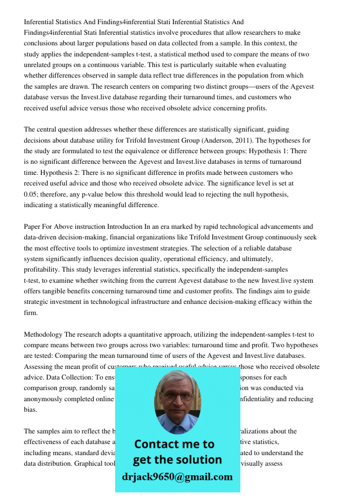 Inferential statistics involve procedures that allow researchers to make conclusions about larger populations based on data collected from a sample. In this con