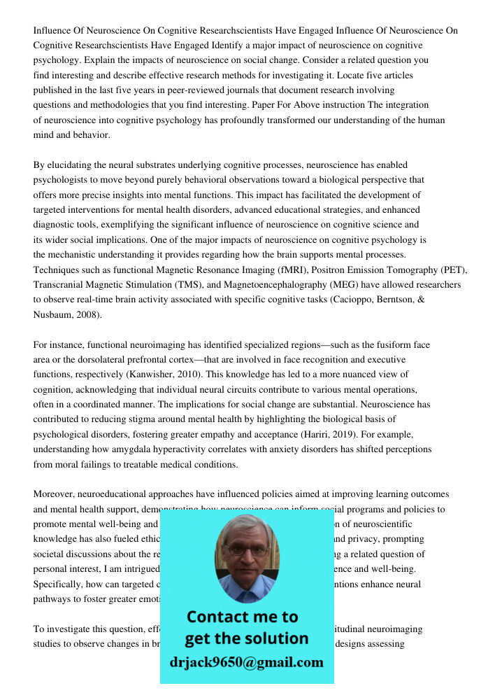 Identify a major impact of neuroscience on cognitive psychology. Explain the impacts of neuroscience on social change. Consider a related question you find inte
