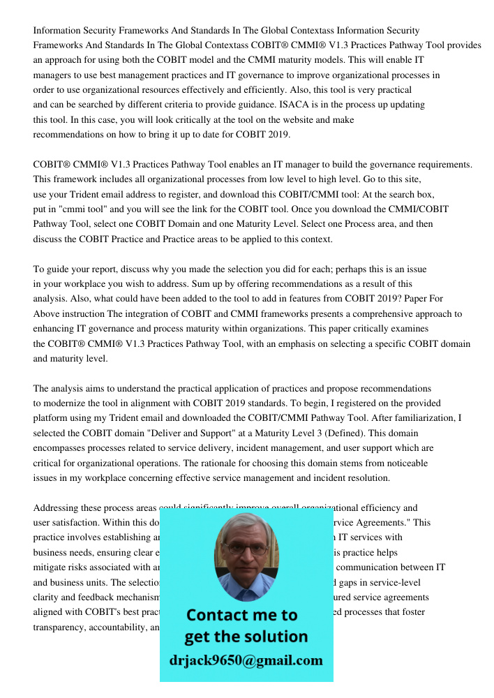 COBIT® CMMI® V1.3 Practices Pathway Tool provides an approach for using both the COBIT model and the CMMI maturity models. This will enable IT managers to use b