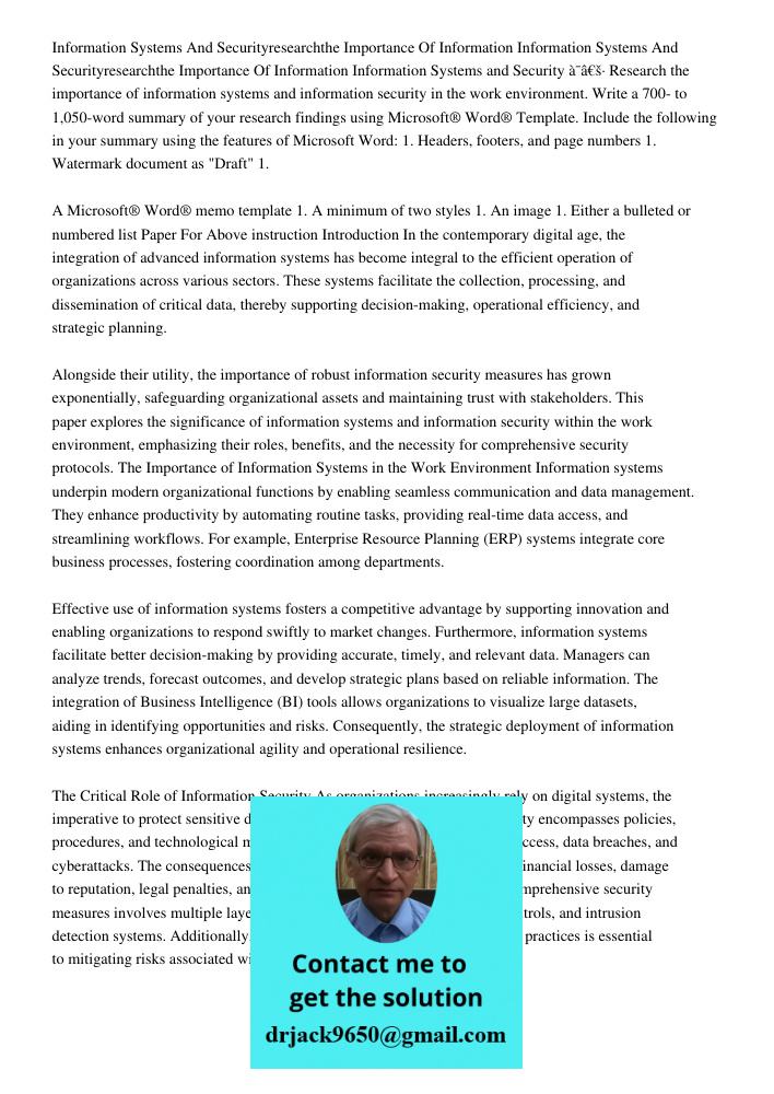 Information Systems and Security ï‚· Research the importance of information systems and information security in the work environment. Write a 700- to 1,050-word