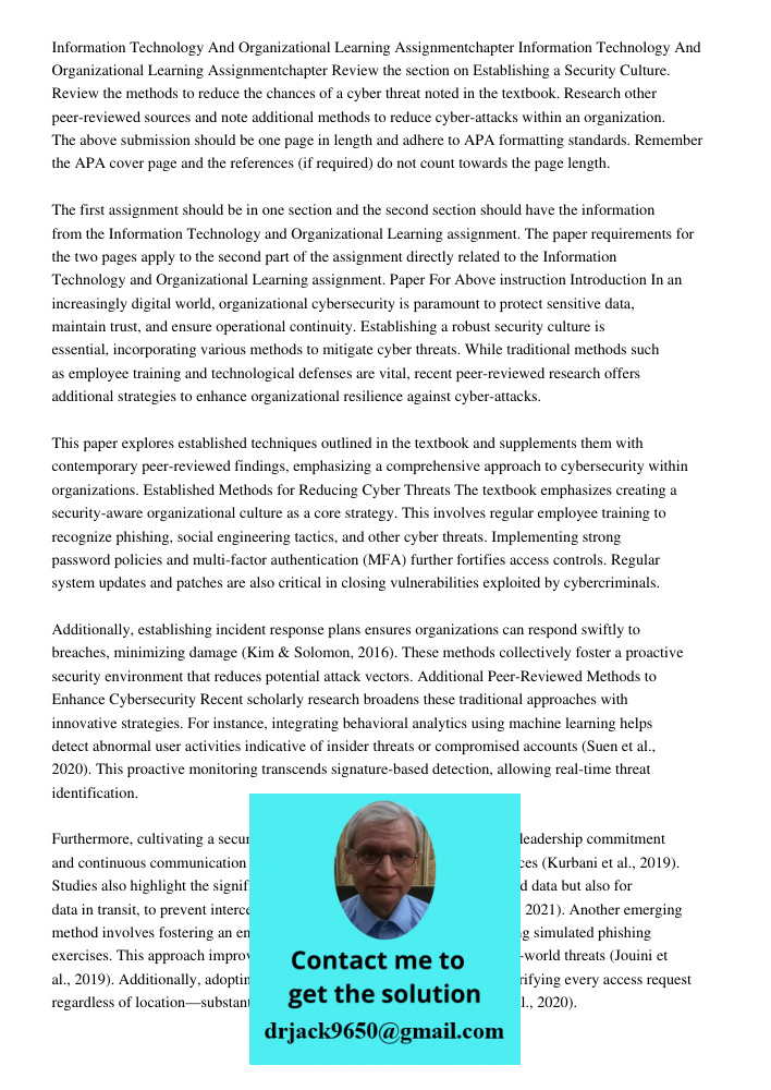Review the section on Establishing a Security Culture. Review the methods to reduce the chances of a cyber threat noted in the textbook. Research other peer-rev