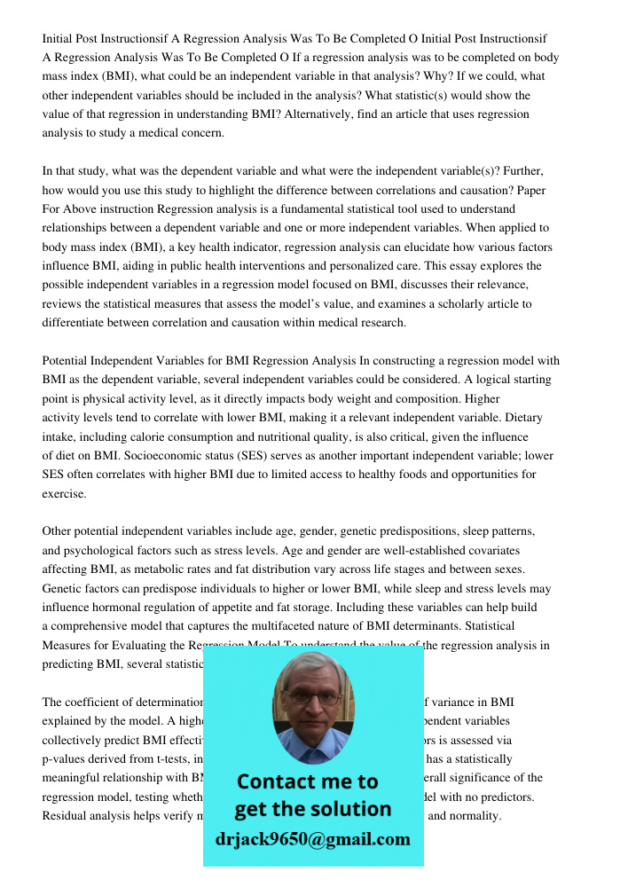 If a regression analysis was to be completed on body mass index (BMI), what could be an independent variable in that analysis? Why? If we could, what other inde