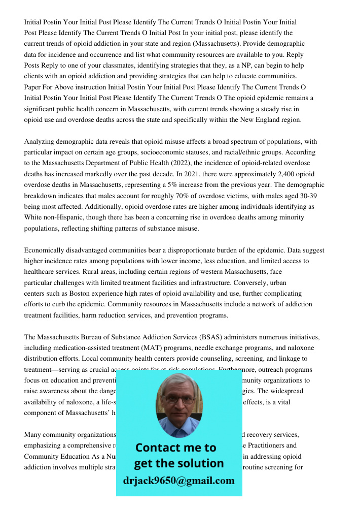 Initial Post In your initial post, please identify the current trends of opioid addiction in your state and region (Massachusetts). Provide demographic data for