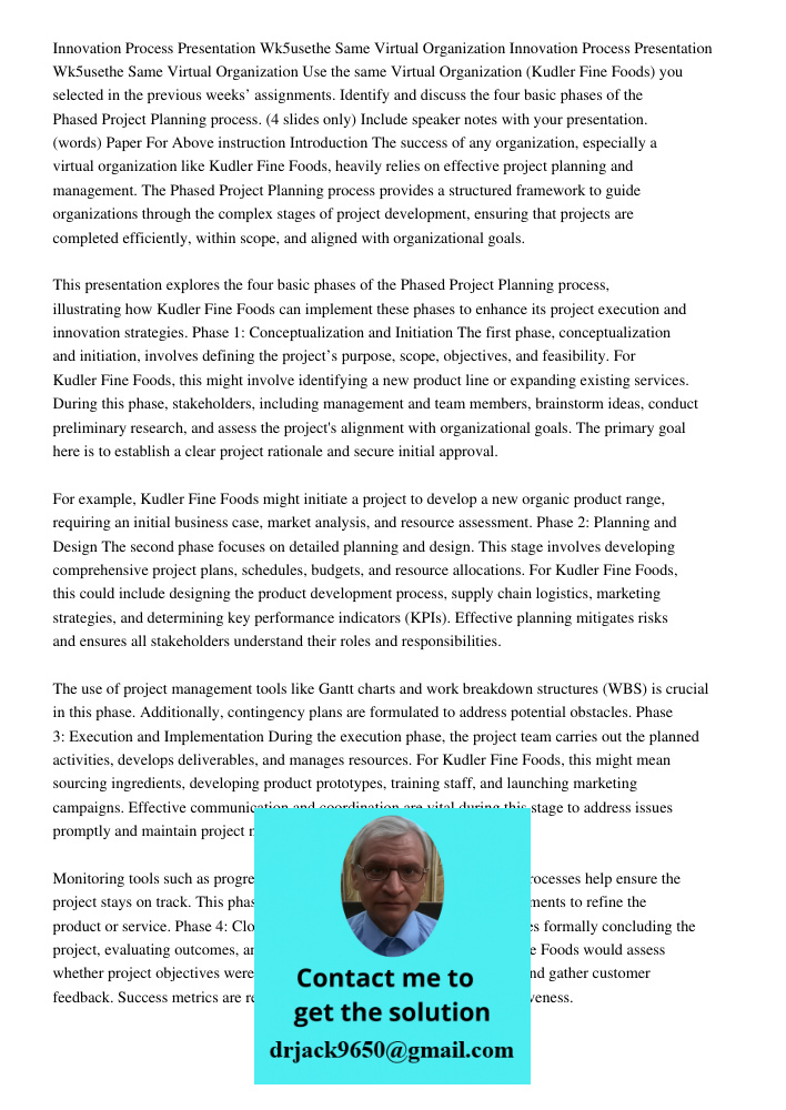 Use the same Virtual Organization (Kudler Fine Foods) you selected in the previous weeks’ assignments. Identify and discuss the four basic phases of the Phased 