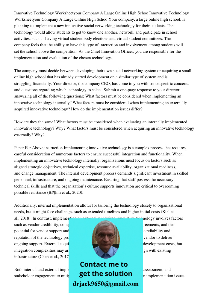 Your company, a large online high school, is planning to implement a new innovative social networking technology for their students. The technology would allow 