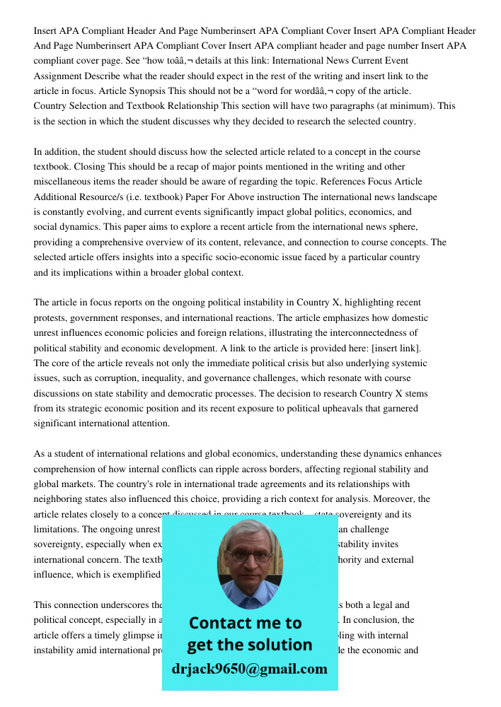 Insert APA compliant header and page number Insert APA compliant cover page. See “how toâ€ details at this link: International News Current Event Assignment Des