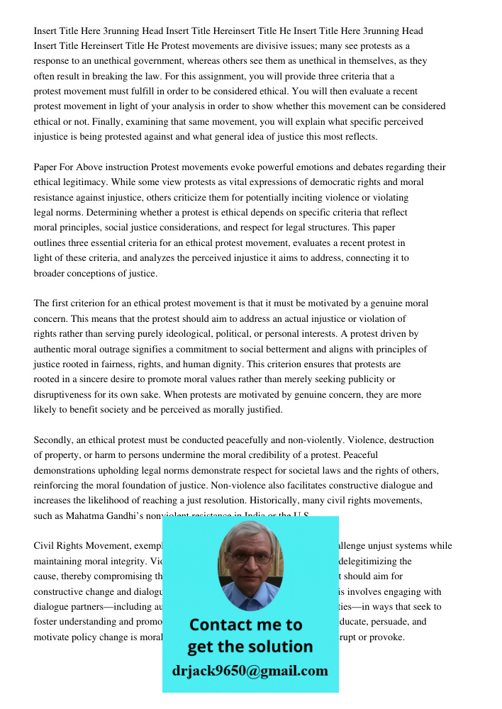 Protest movements are divisive issues; many see protests as a response to an unethical government, whereas others see them as unethical in themselves, as they o
