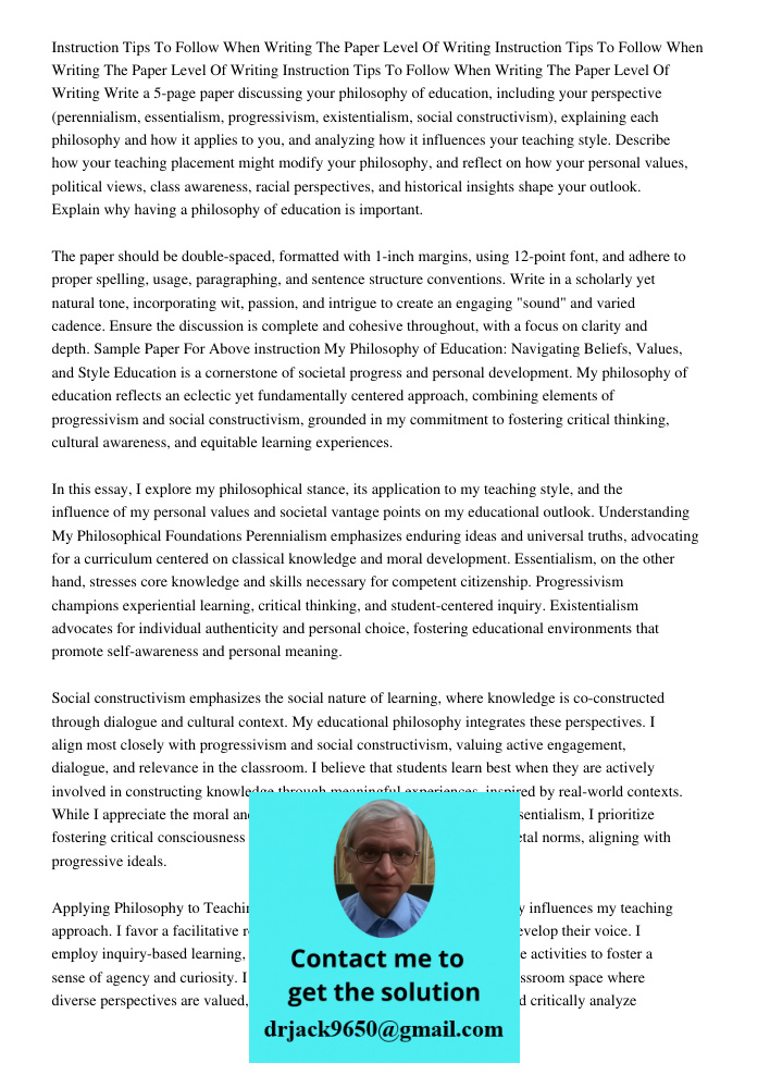 Instruction Tips To Follow When Writing The Paper Level Of Writing Write a 5-page paper discussing your philosophy of education, including your perspective (per