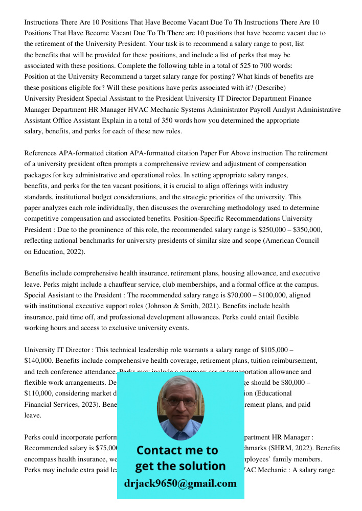 There are 10 positions that have become vacant due to the retirement of the University President. Your task is to recommend a salary range to post, list the ben