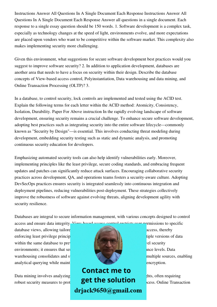 Answer all questions in a single document. Each response to a single essay question should be 150 words. 1. Software development is a complex task, especially a