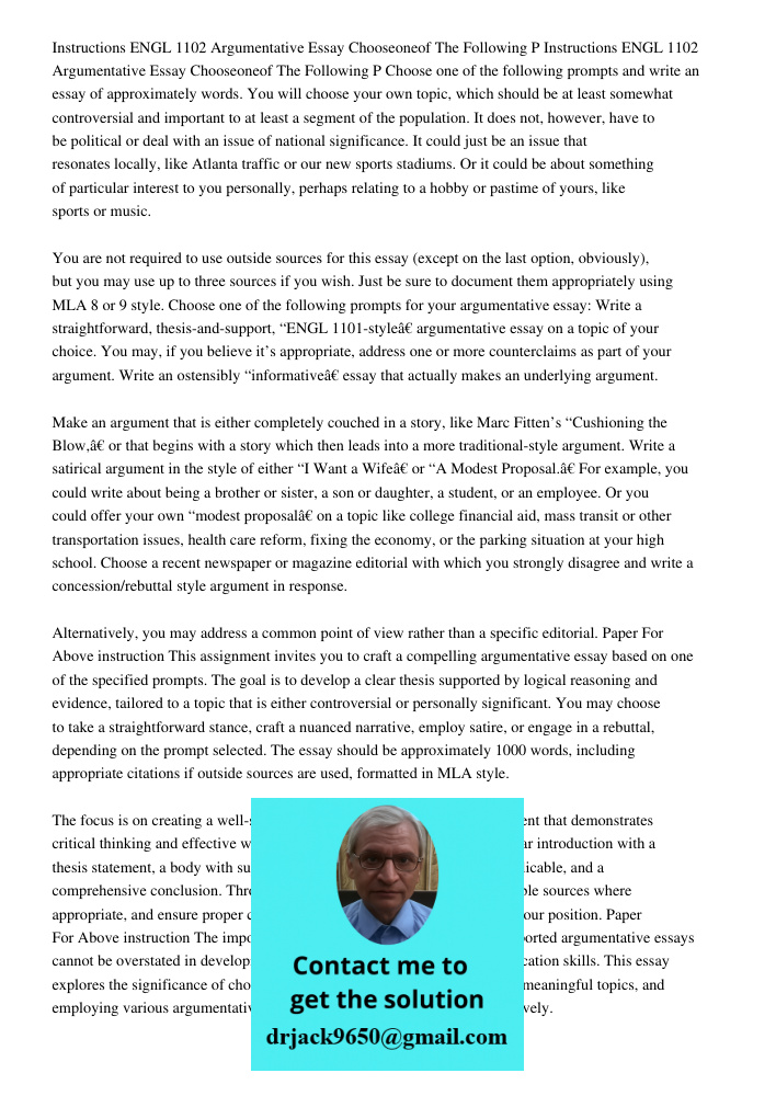 Choose one of the following prompts and write an essay of approximately words. You will choose your own topic, which should be at least somewhat controversial a