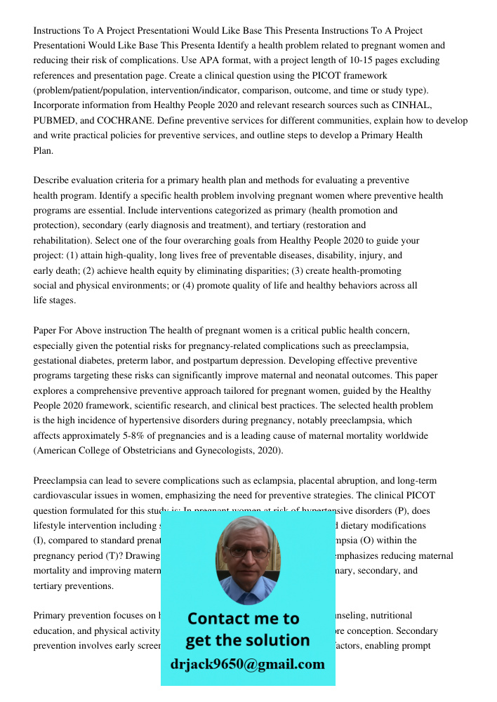 Identify a health problem related to pregnant women and reducing their risk of complications. Use APA format, with a project length of 10-15 pages excluding ref