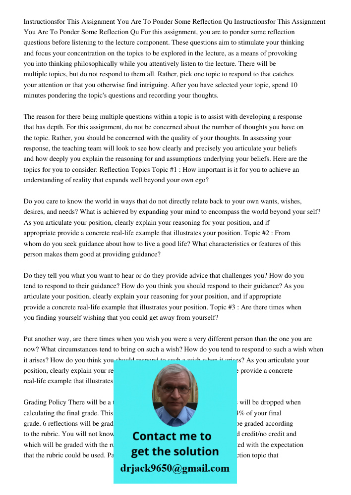 For this assignment, you are to ponder some reflection questions before listening to the lecture component. These questions aim to stimulate your thinking and f
