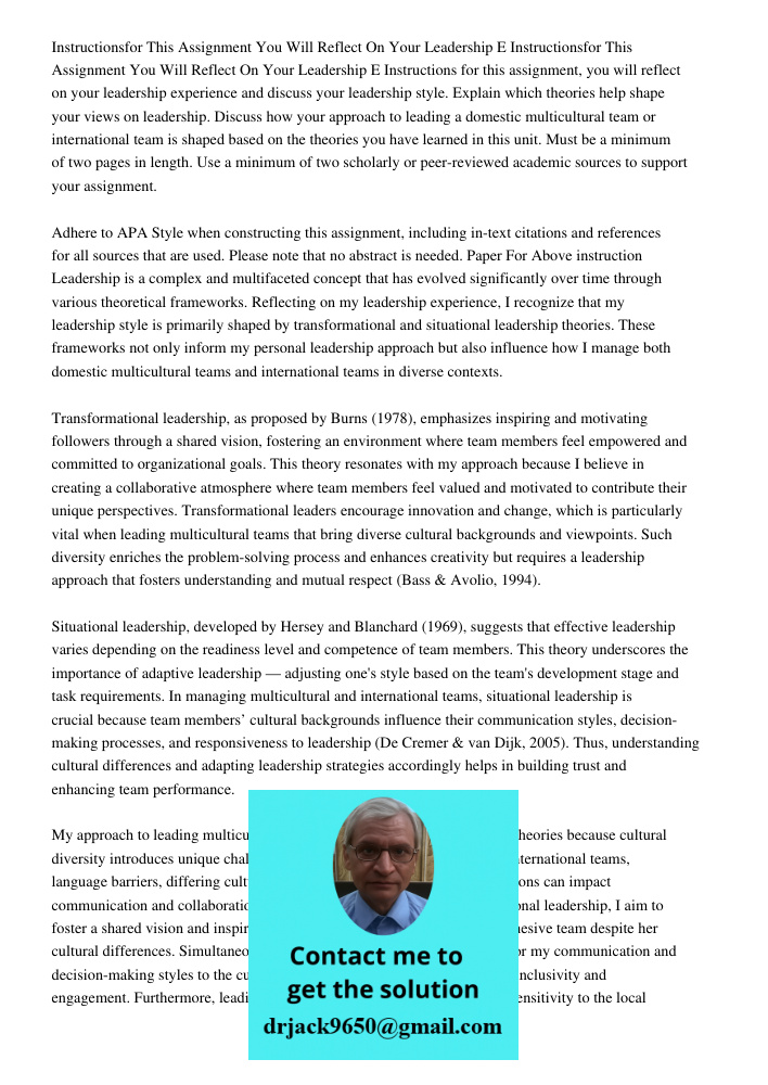 Instructions for this assignment, you will reflect on your leadership experience and discuss your leadership style. Explain which theories help shape your views