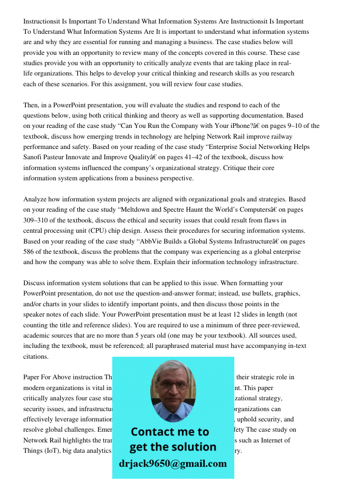 It is important to understand what information systems are and why they are essential for running and managing a business. The case studies below will provide y