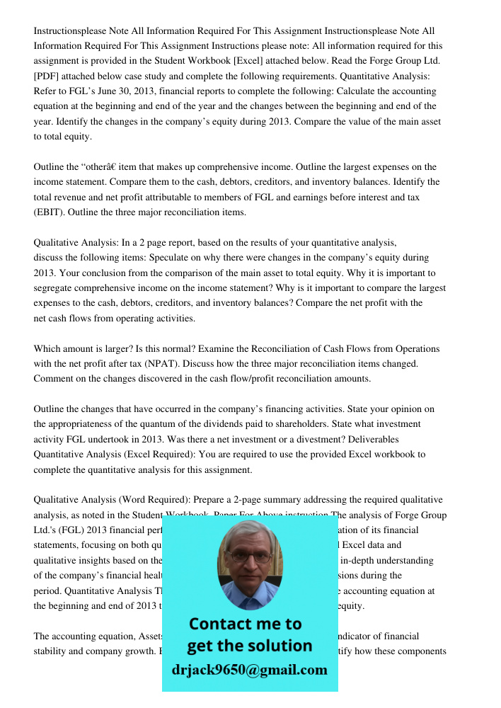 Instructions please note: All information required for this assignment is provided in the Student Workbook [Excel] attached below. Read the Forge Group Ltd. [PD