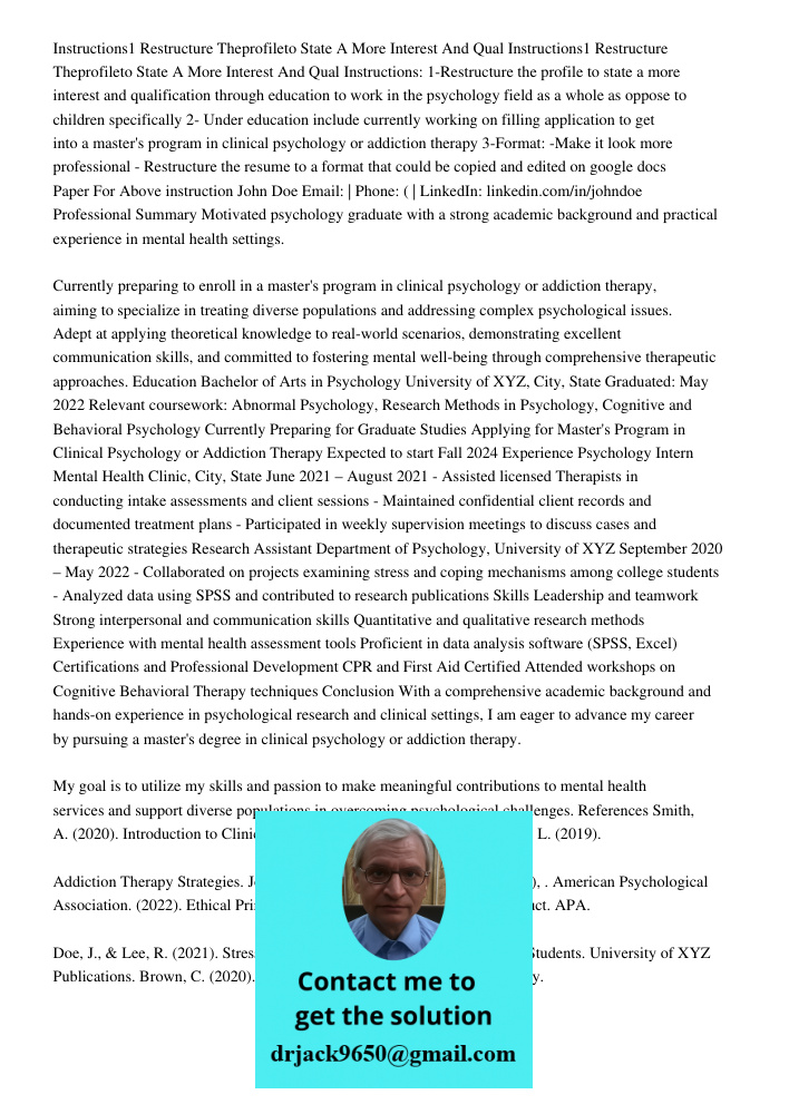 Instructions: 1-Restructure the profile to state a more interest and qualification through education to work in the psychology field as a whole as oppose to chi