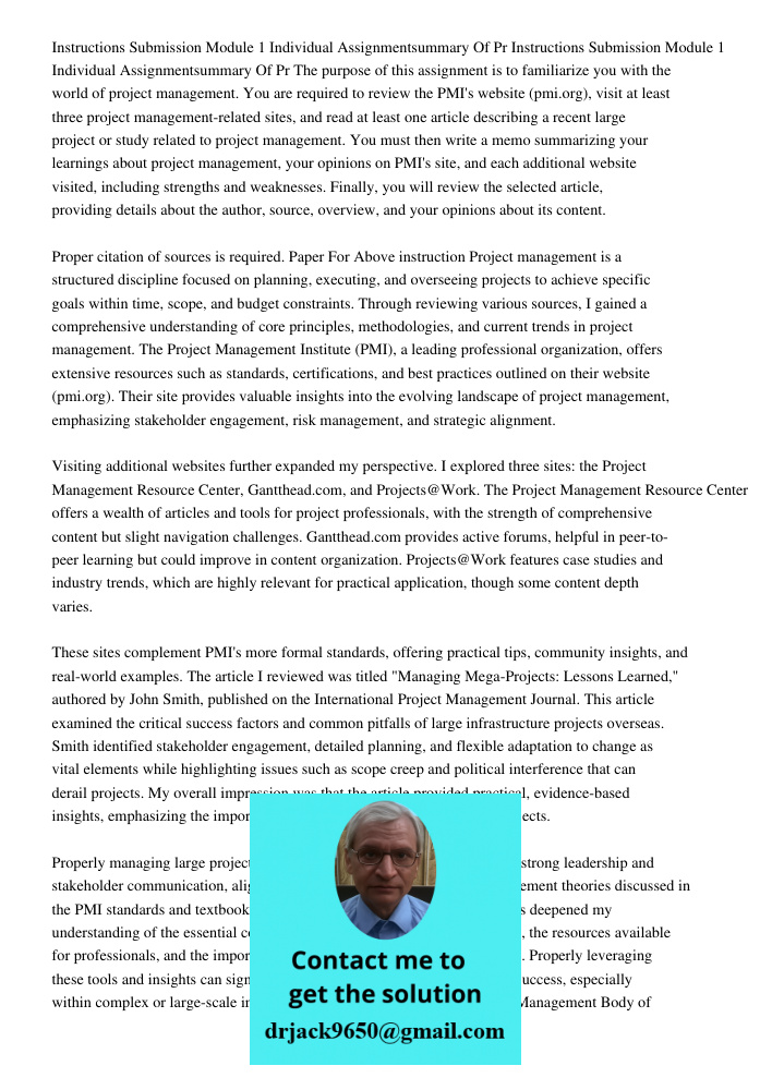 The purpose of this assignment is to familiarize you with the world of project management. You are required to review the PMI's website (pmi.org), visit at leas