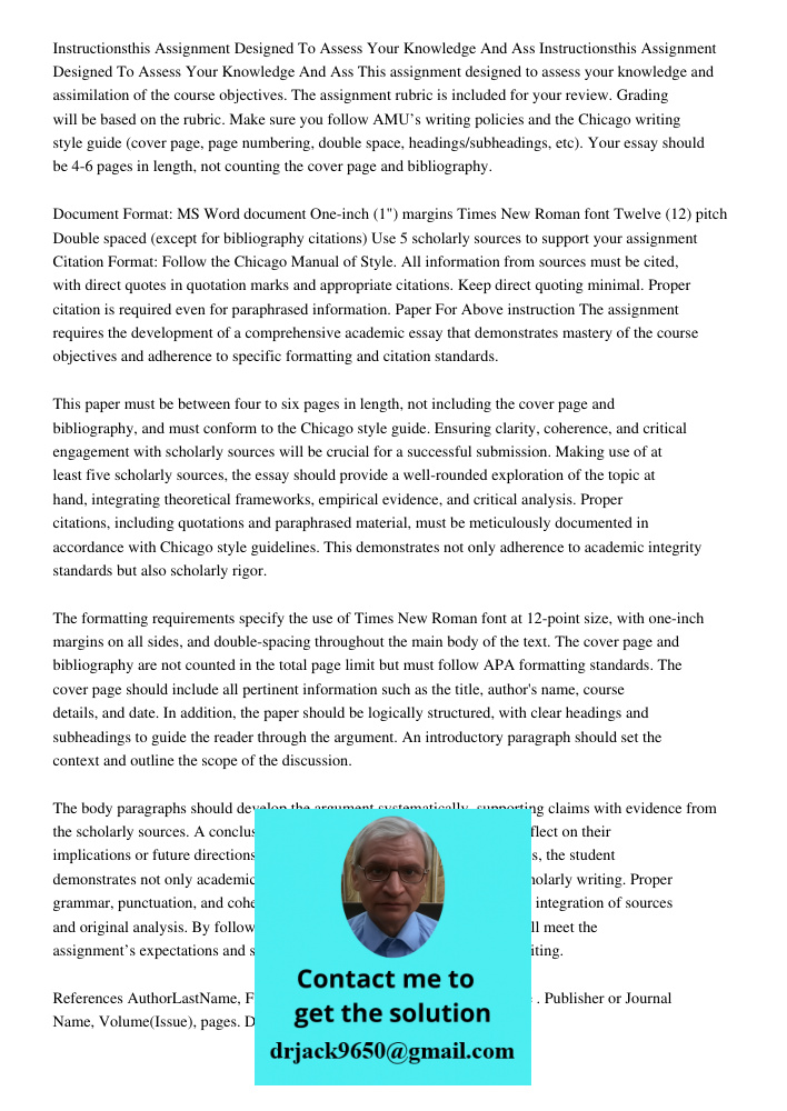 This assignment designed to assess your knowledge and assimilation of the course objectives. The assignment rubric is included for your review. Grading will be 