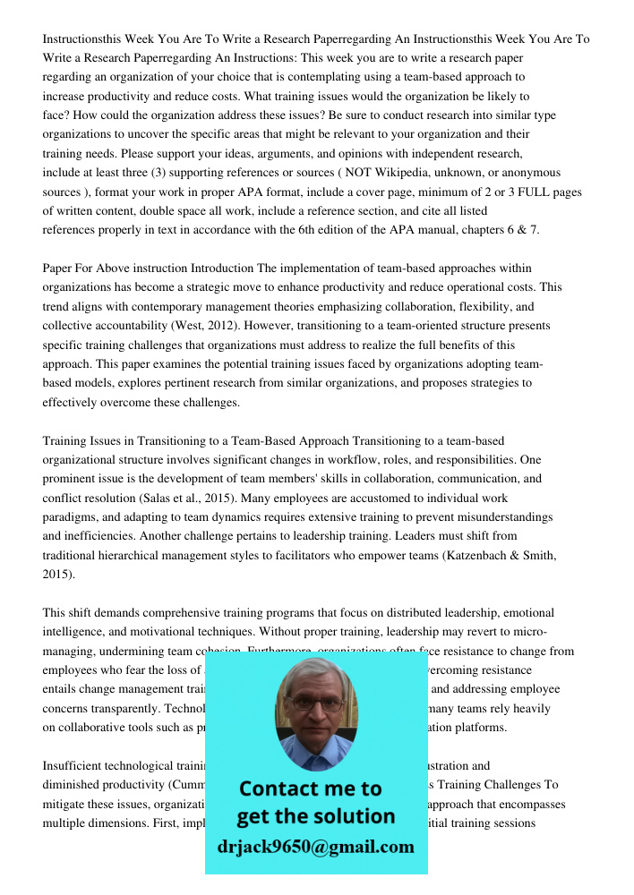 Instructions: This week you are to write a research paper regarding an organization of your choice that is contemplating using a team-based approach to increase