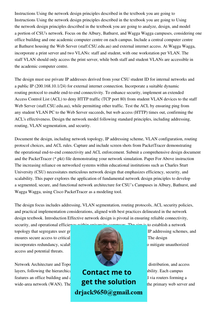 Using the network design principles described in the textbook you are going to analyze, design, and model a portion of CSU's network. Focus on the Albury, Bathu