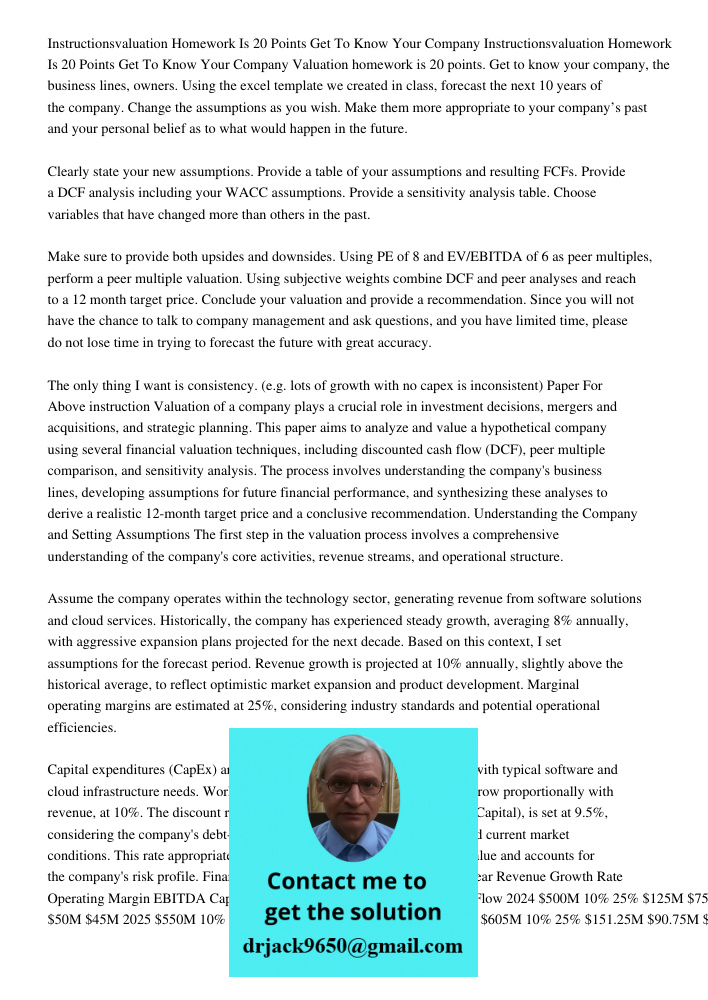 Valuation homework is 20 points. Get to know your company, the business lines, owners. Using the excel template we created in class, forecast the next 10 years 