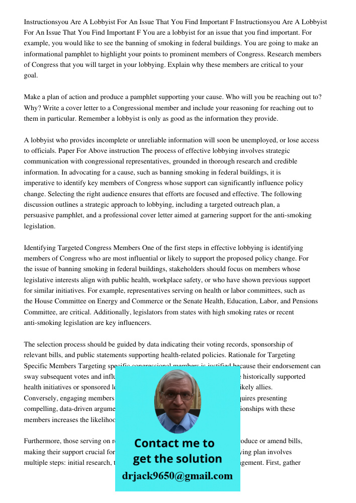 You are a lobbyist for an issue that you find important. For example, you would like to see the banning of smoking in federal buildings. You are going to make a