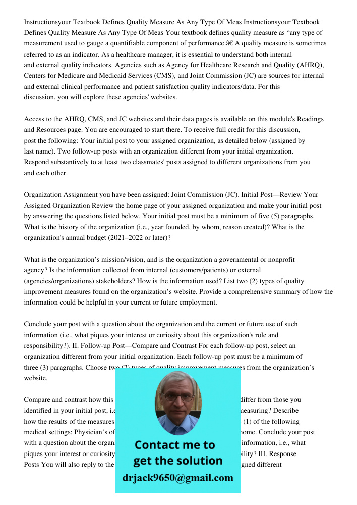Your textbook defines quality measure as “any type of measurement used to gauge a quantifiable component of performance.” A quality measure is sometimes referre