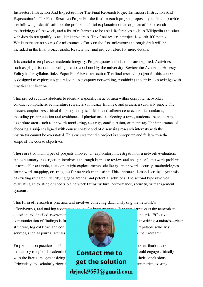 For the final research project proposal, you should provide the following: identification of the problem, a brief explanation or description of the research met