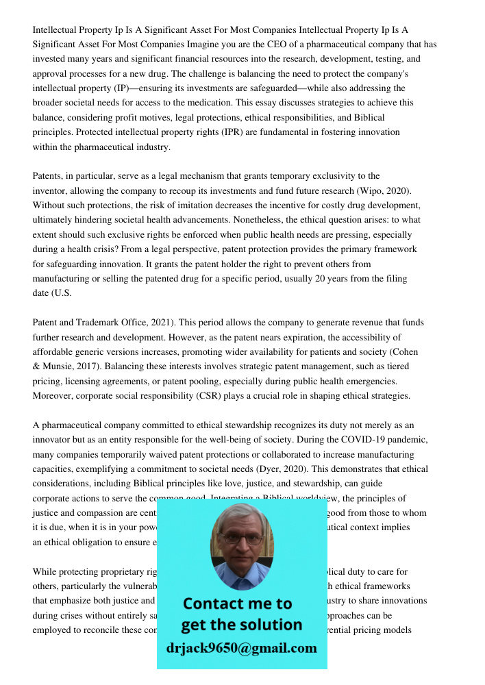 Imagine you are the CEO of a pharmaceutical company that has invested many years and significant financial resources into the research, development, testing, an