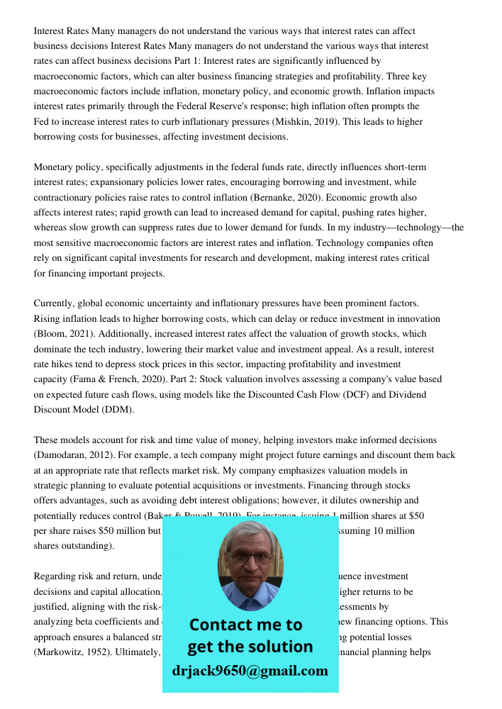 Part 1: Interest rates are significantly influenced by macroeconomic factors, which can alter business financing strategies and profitability. Three key macroec