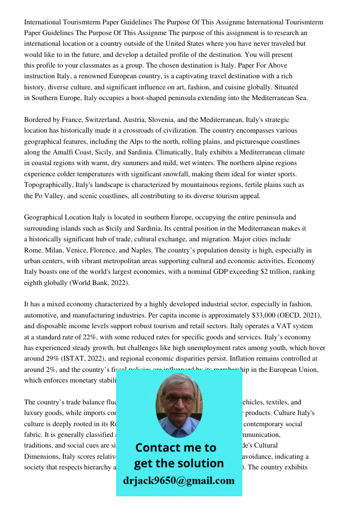 The purpose of this assignment is to research an international location or a country outside of the United States where you have never traveled but would like t