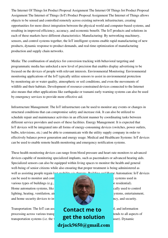 The Internet of Things (IoT) Product Proposal Assignment The Internet of Things allows objects to be sensed and controlled remotely across existing network infr