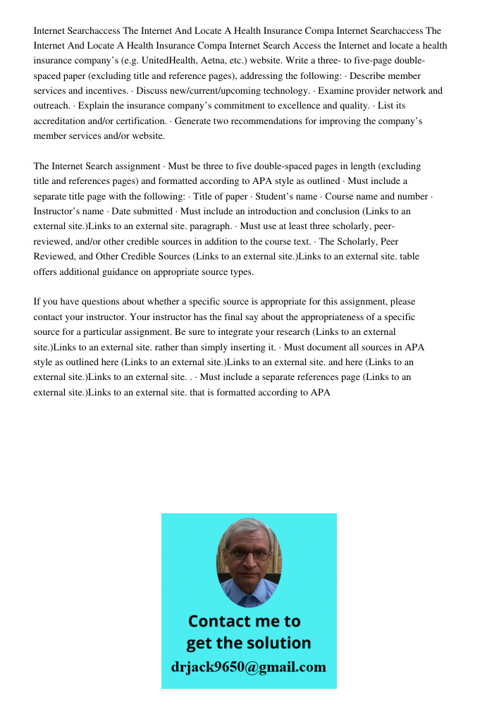 Internet Search Access the Internet and locate a health insurance company’s (e.g. UnitedHealth, Aetna, etc.) website. Write a three- to five-page double-spaced 