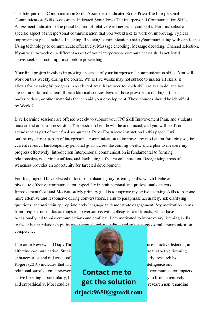 The Interpersonal Communication Skills Assessment indicated some possible areas of relative weaknesses in your skills. For this, select a specific aspect of int