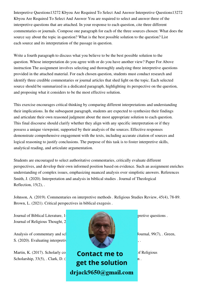 You are required to select and answer three of the interpretive questions that are attached. In your response to each question, cite three different commentarie