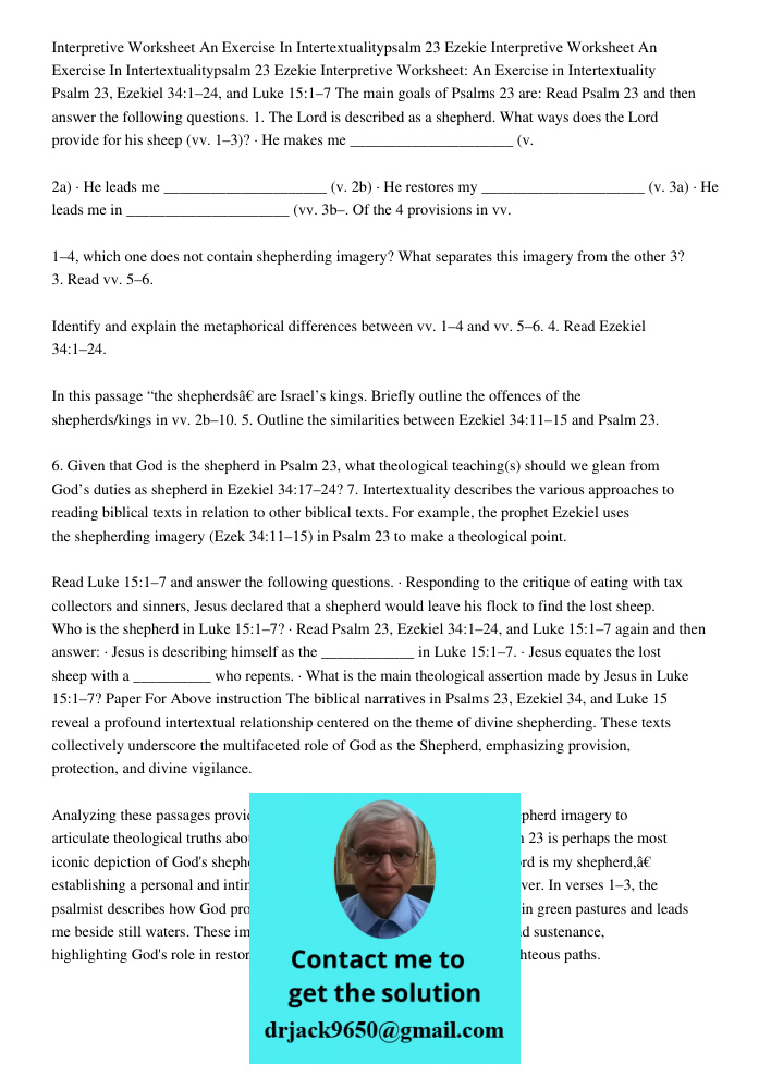Interpretive Worksheet: An Exercise in Intertextuality Psalm 23, Ezekiel 34:1–24, and Luke 15:1–7 The main goals of Psalms 23 are: Read Psalm 23 and then answer