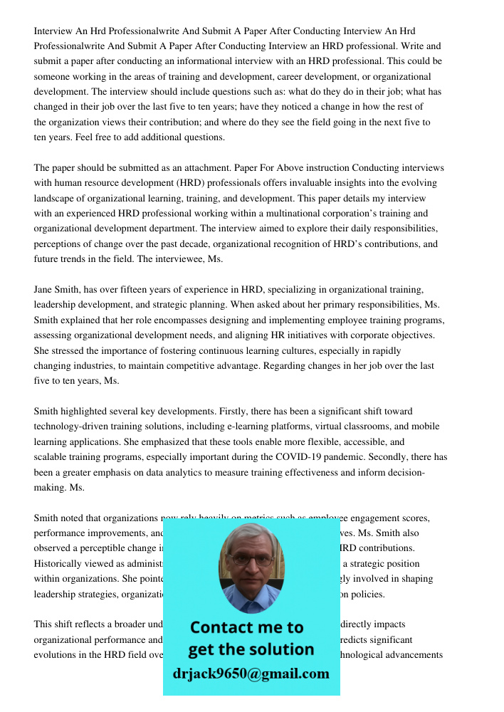 Interview an HRD professional. Write and submit a paper after conducting an informational interview with an HRD professional. This could be someone working in t