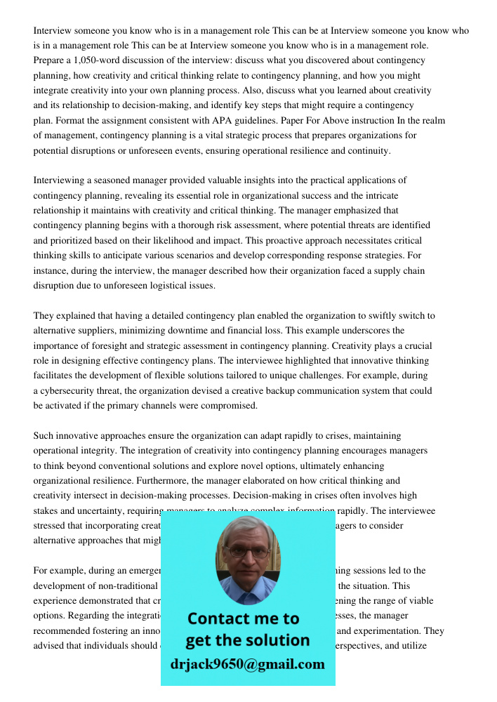 Interview someone you know who is in a management role. Prepare a 1,050-word discussion of the interview: discuss what you discovered about contingency planning