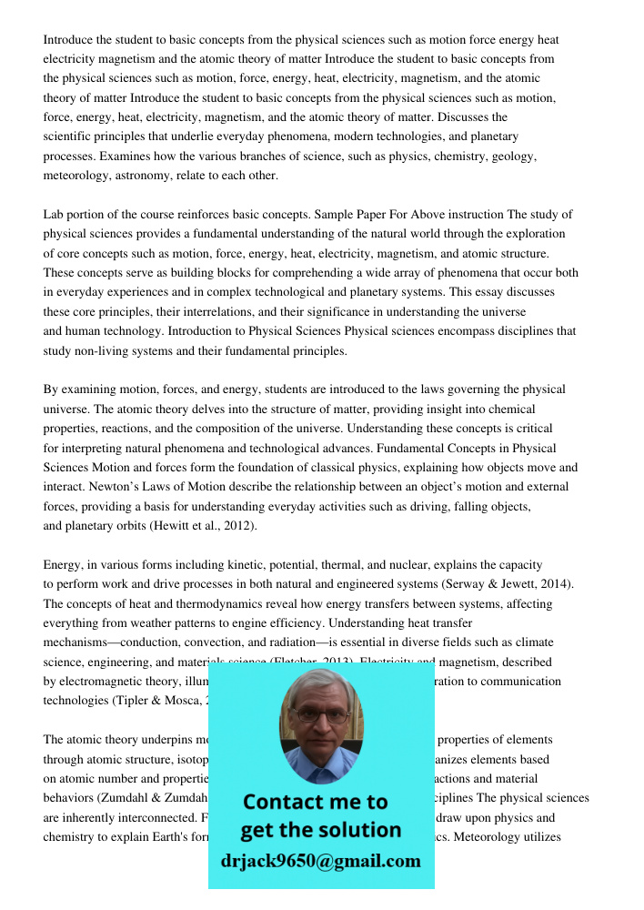 Introduce the student to basic concepts from the physical sciences such as motion, force, energy, heat, electricity, magnetism, and the atomic theory of matter.