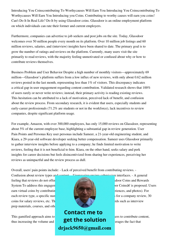 Introducing you Coins. Contributing to worthy causes will earn you coins! Can't Do It In Real Life? Do It by using Glassdoor coins. Glassdoor is an online emplo