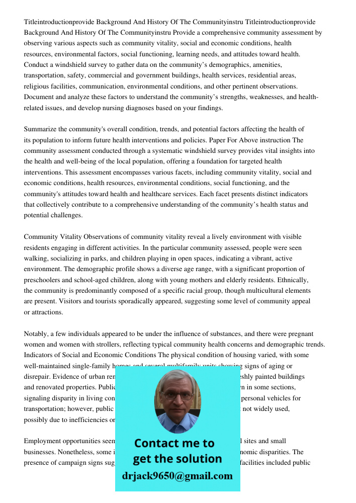 Provide a comprehensive community assessment by observing various aspects such as community vitality, social and economic conditions, health resources, environm