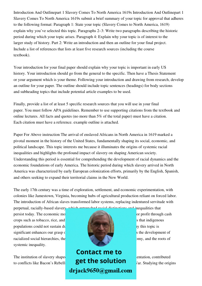 submit a brief summary of your topic for approval that adheres to the following format: Paragraph 1: State your topic (Slavery Comes to North America, 1619) exp