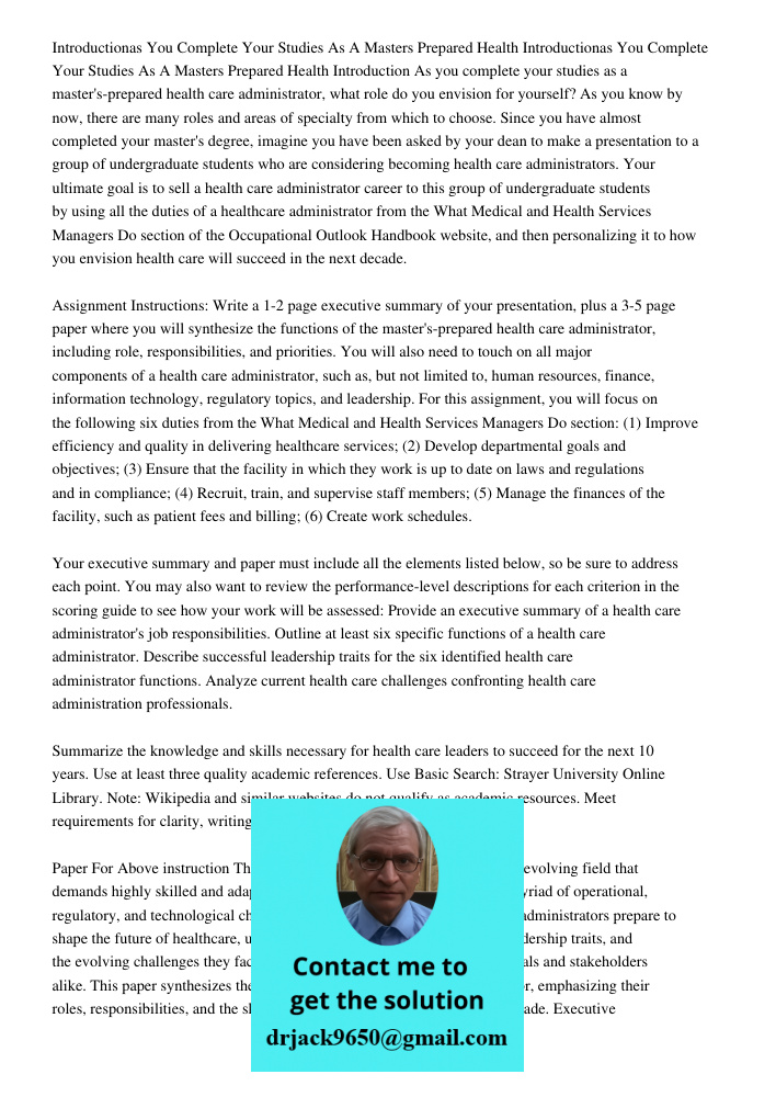 Introduction As you complete your studies as a master's-prepared health care administrator, what role do you envision for yourself? As you know by now, there ar