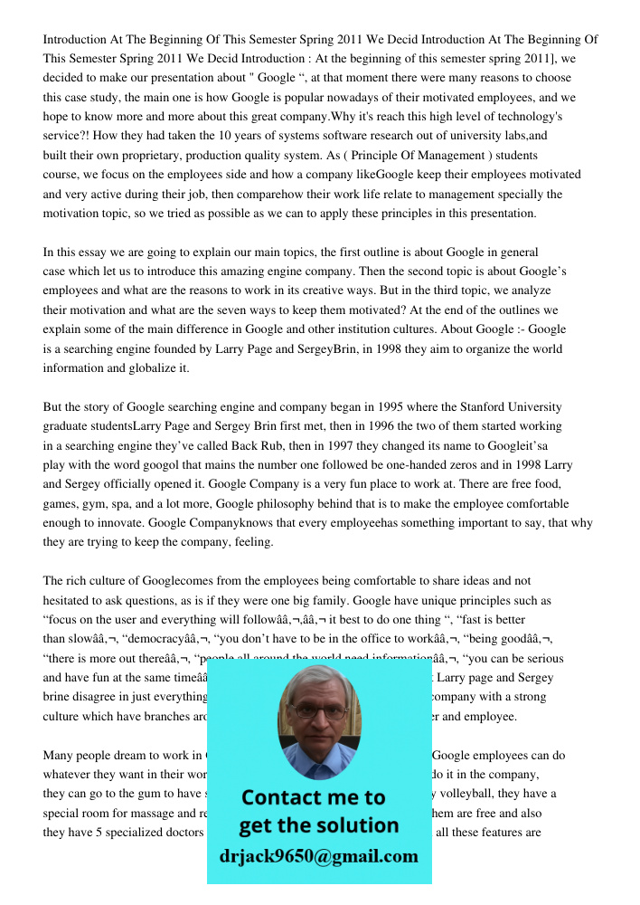 Introduction : At the beginning of this semester spring 2011], we decided to make our presentation about " Google “, at that moment there were many reasons to c