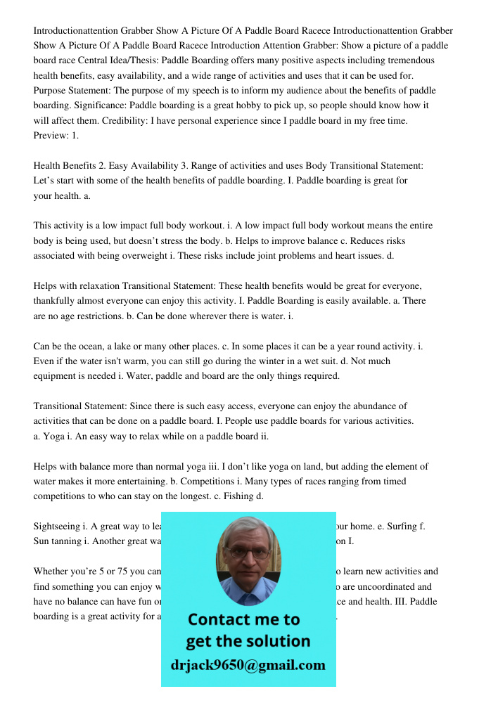 Introduction Attention Grabber: Show a picture of a paddle board race Central Idea/Thesis: Paddle Boarding offers many positive aspects including tremendous hea