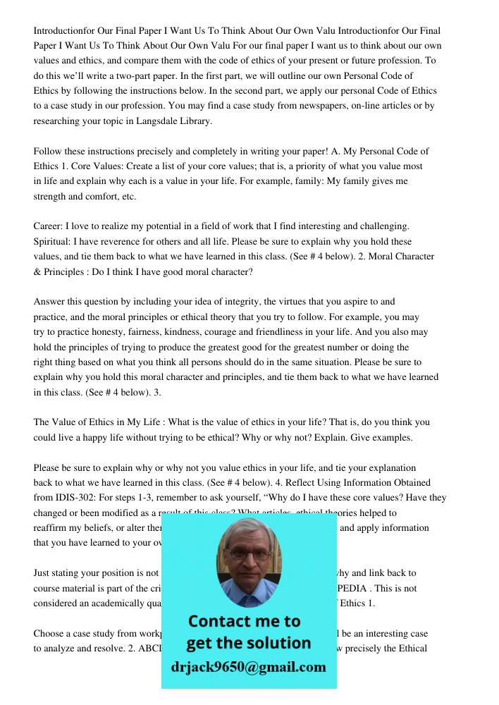 For our final paper I want us to think about our own values and ethics, and compare them with the code of ethics of your present or future profession. To do thi