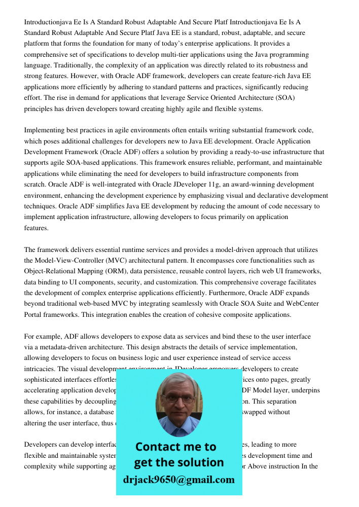 Java EE is a standard, robust, adaptable, and secure platform that forms the foundation for many of today’s enterprise applications. It provides a comprehensive